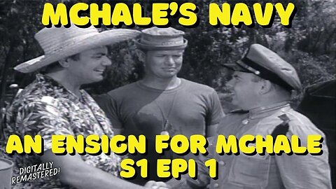 McHale's Navy ( An Ensign for McHale ) Full Tv Show 1962