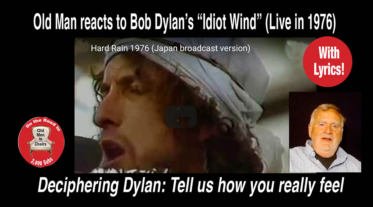 Deciphering Dylan's, "Idiot wind:" Old Man reacts to a live performance from 1976. #lyricvideo