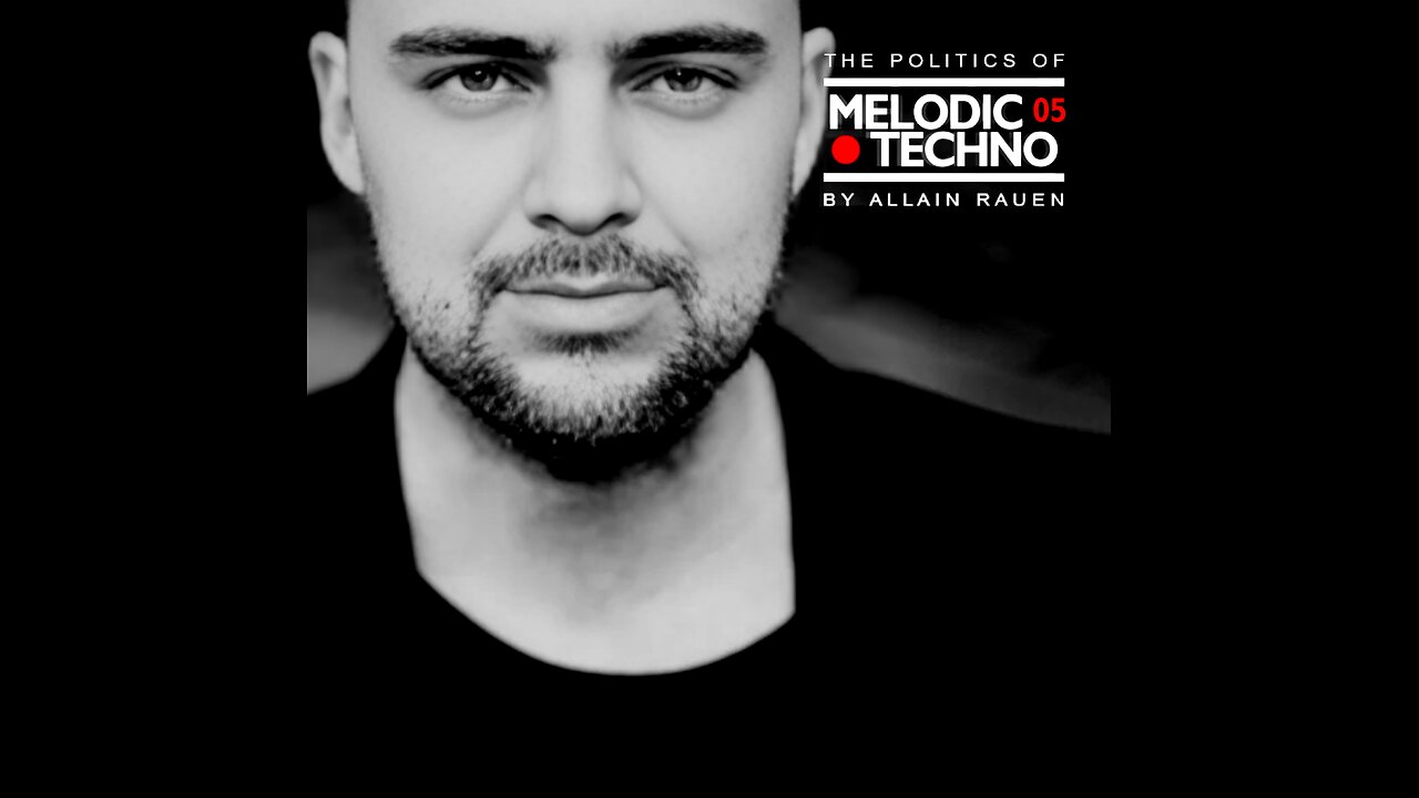 ALLAIN RAUEN - THE POLITICS OF MELODIC TECHNO 05