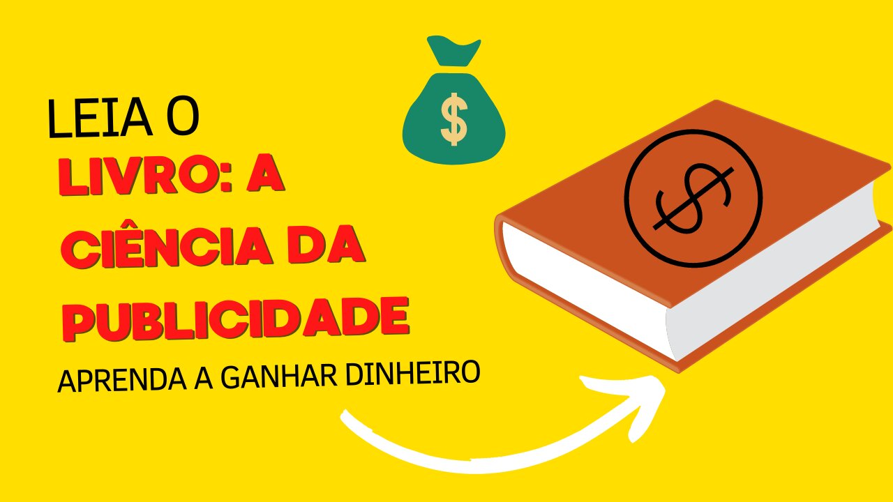 LIVRO A CIÊNCIA DA PUBLICIDADE COM ELE VOCÊ VAI APRENDER A GANHAR DINHEIRO NA INTERNET