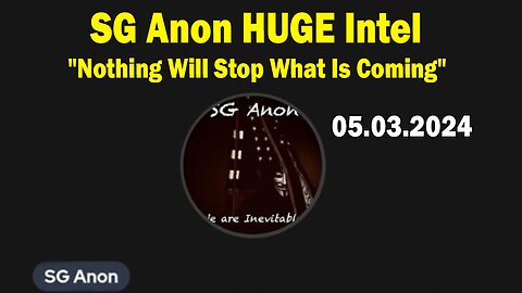 SG Anon HUGE Intel May 3: "Nothing Will Stop What Is Coming"