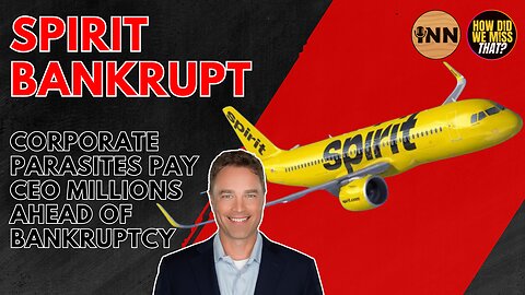 Spirit Airlines Bankruptcy: Corporate Parasites & Legal Thievery | @GetIndieNews