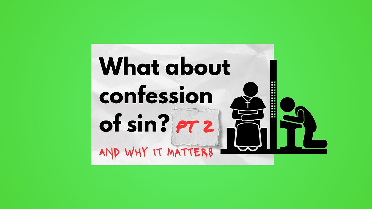 What About Confession of Sin - And Why It Matters Pt 2.