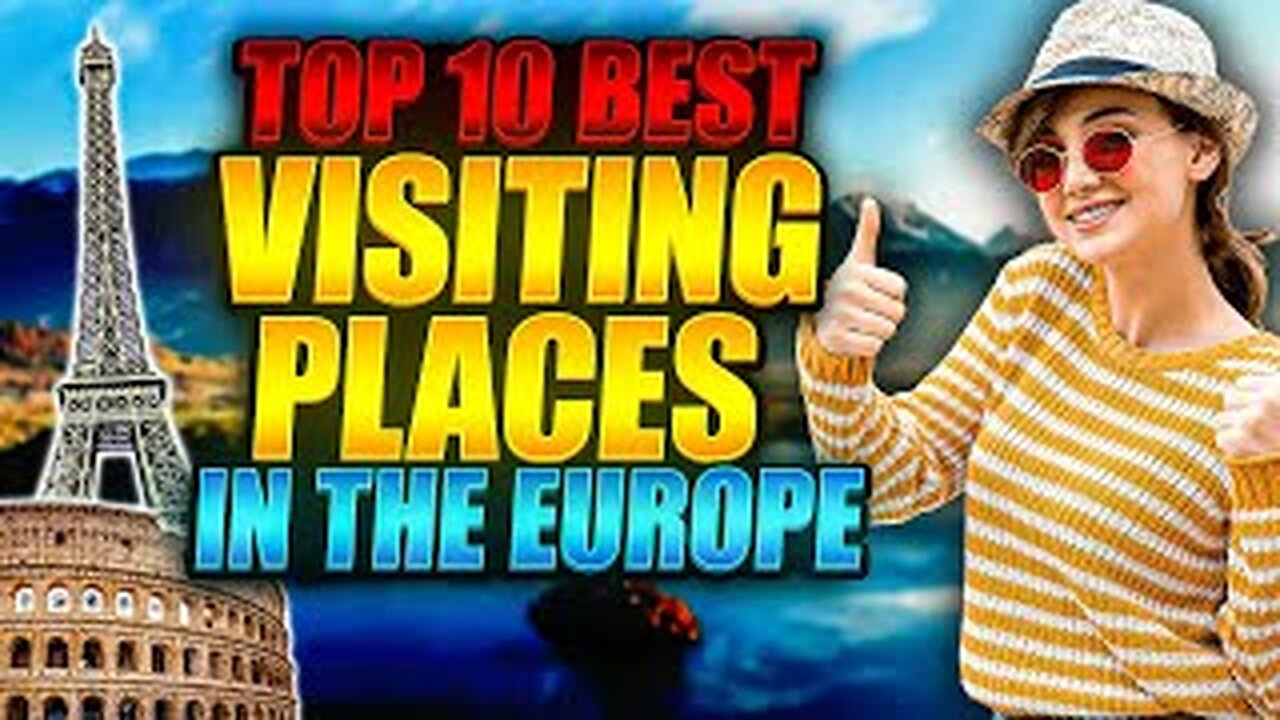 Top 10 Best Places to Visit in Europe