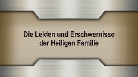 Die Leiden und Erschwernisse der Heiligen Familie