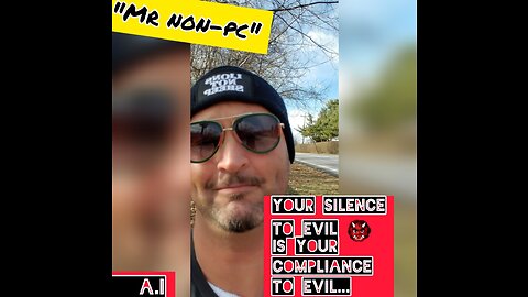 MR. NON-PC - Your Silence To Evil Is Your Compliance To Evil...