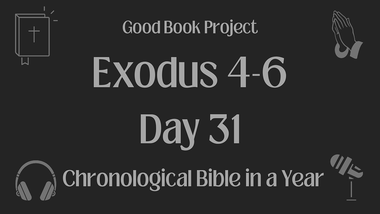 Chronological Bible in a Year 2023 - January 31, Day 31 - Exodus 4-6