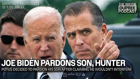 E2003: Joe Pardon's Son Hunter, Asks America To Understand Decision 12/2/24