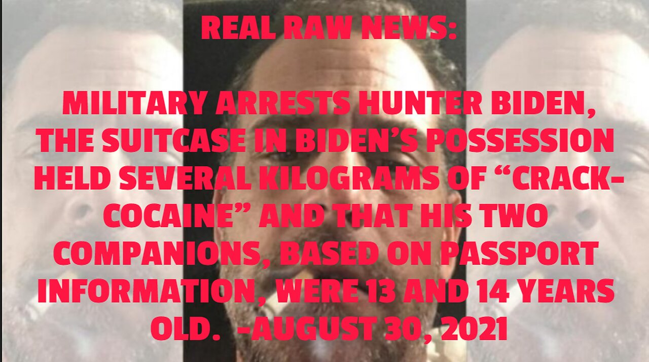 REAL RAW NEWS: MILITARY ARRESTS HUNTER BIDEN, THE SUITCASE IN BIDEN’S POSSESSION HELD SEVERAL KILOGR