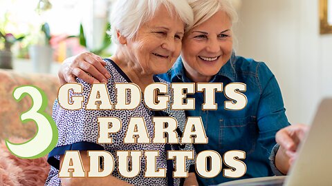 TOP DE 4 GADGETS PARA ADULTOS MAYORES PARA MEJORAR SUS VIDAS EN ESTE 2023