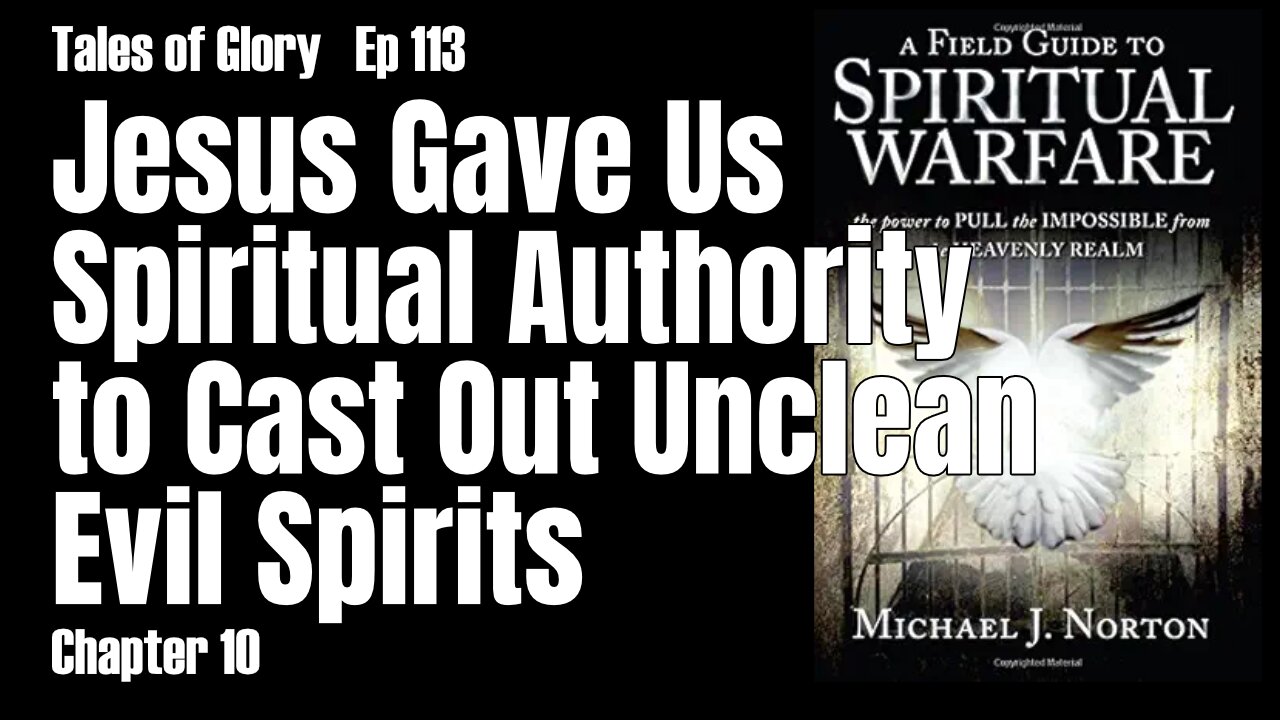 Jesus Gave Us Spiritual Authority to Cast Out Unclean Evil Spirits -AFG2SW- Chapter 10 - TOG EP 113