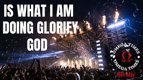 Is What I Am Doing Glorifying God