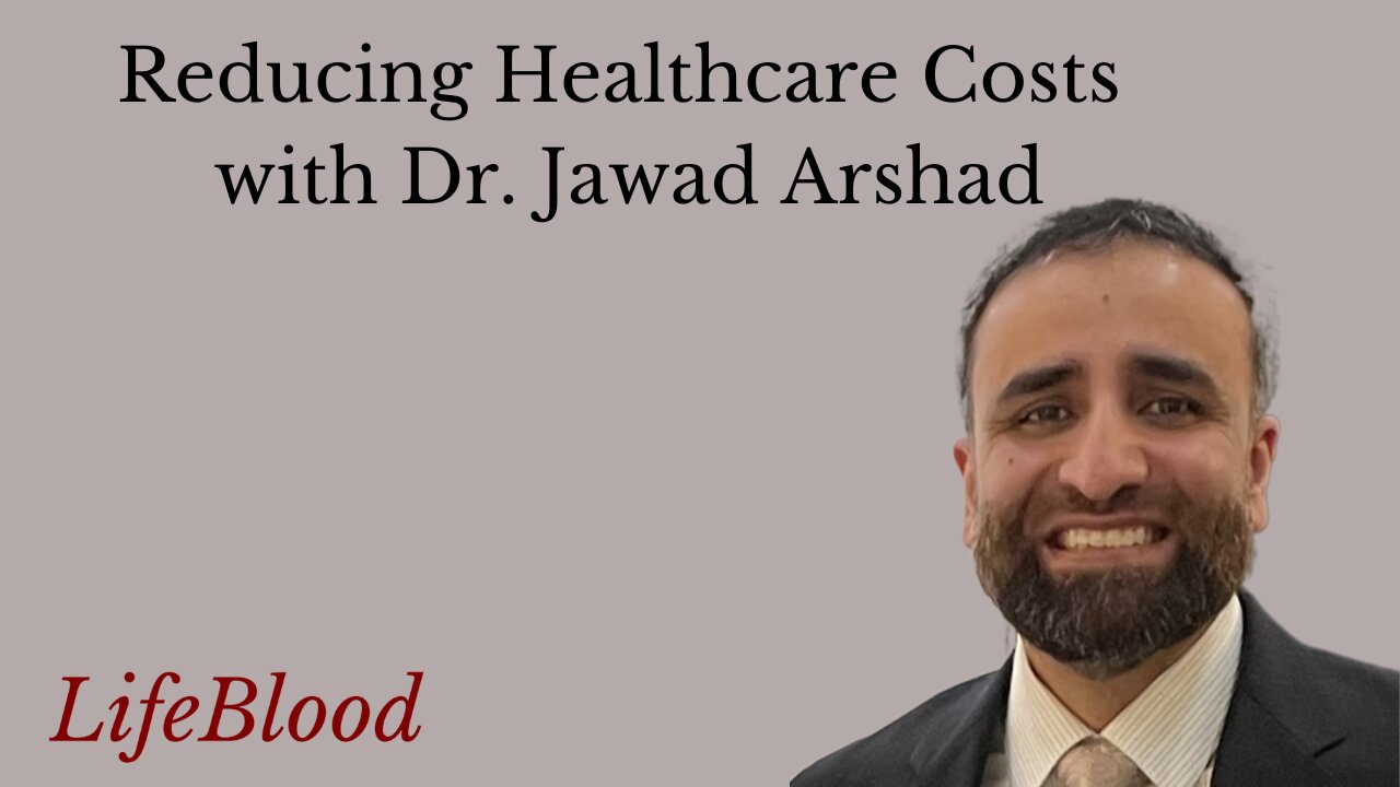 Reducing Healthcare Costs with Dr. Jawad Arshad