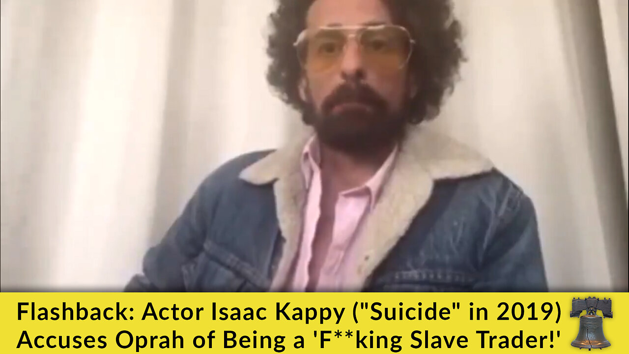 Flashback: Actor Isaac Kappy ("Suicide" in 2019) Accuses Oprah of Being a 'F**king Slave Trader!'