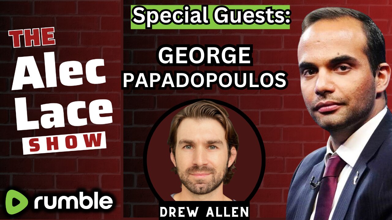 Guests: George Papadopoulos | Drew Allen | Ivy League Protests | Biden Gaffe | The Alec Lace Show