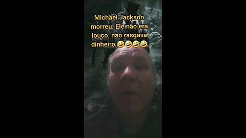 Michael Jackson morreu. Ele não era louco, não rasgava dinheiro