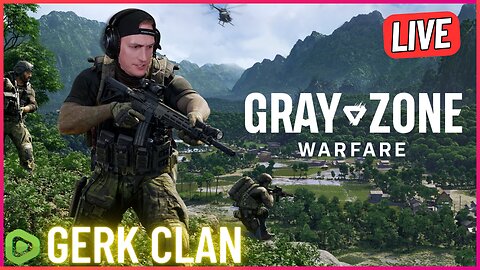 LIVE in 1440p: New Week, New Domination - Gray Zone Warfare - Gerk Clan