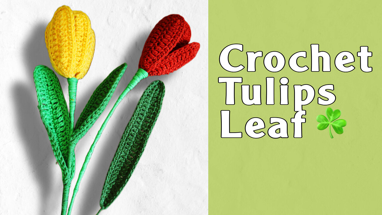 Free Tutorial | Crochet Leaf for Tulip flower | Beginner-friendly Tutorial