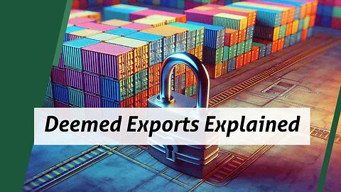 Navigating Deemed Exports in Customs Clearance