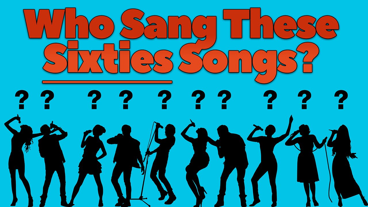 Who sang These Sixties Songs?