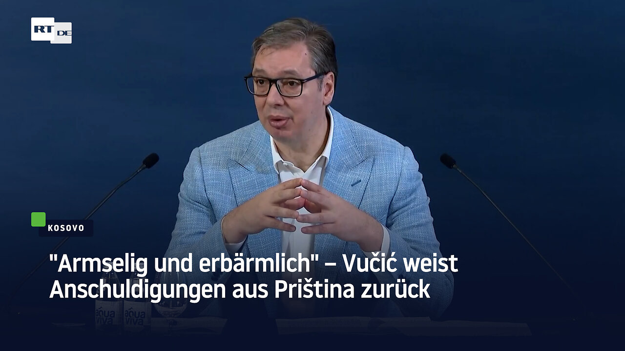 "Armselig und erbärmlich" – Vučić weist Anschuldigungen aus Priština zurück