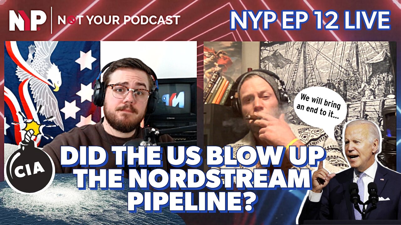 NYP EP 12 - Did the US Blow Up the Nordstream Pipelines? | Mutiny at Project Veritas