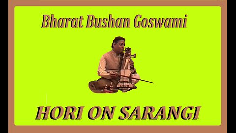 BHARAT BUSHAN GOSWAMI---HORI ON SARANGI