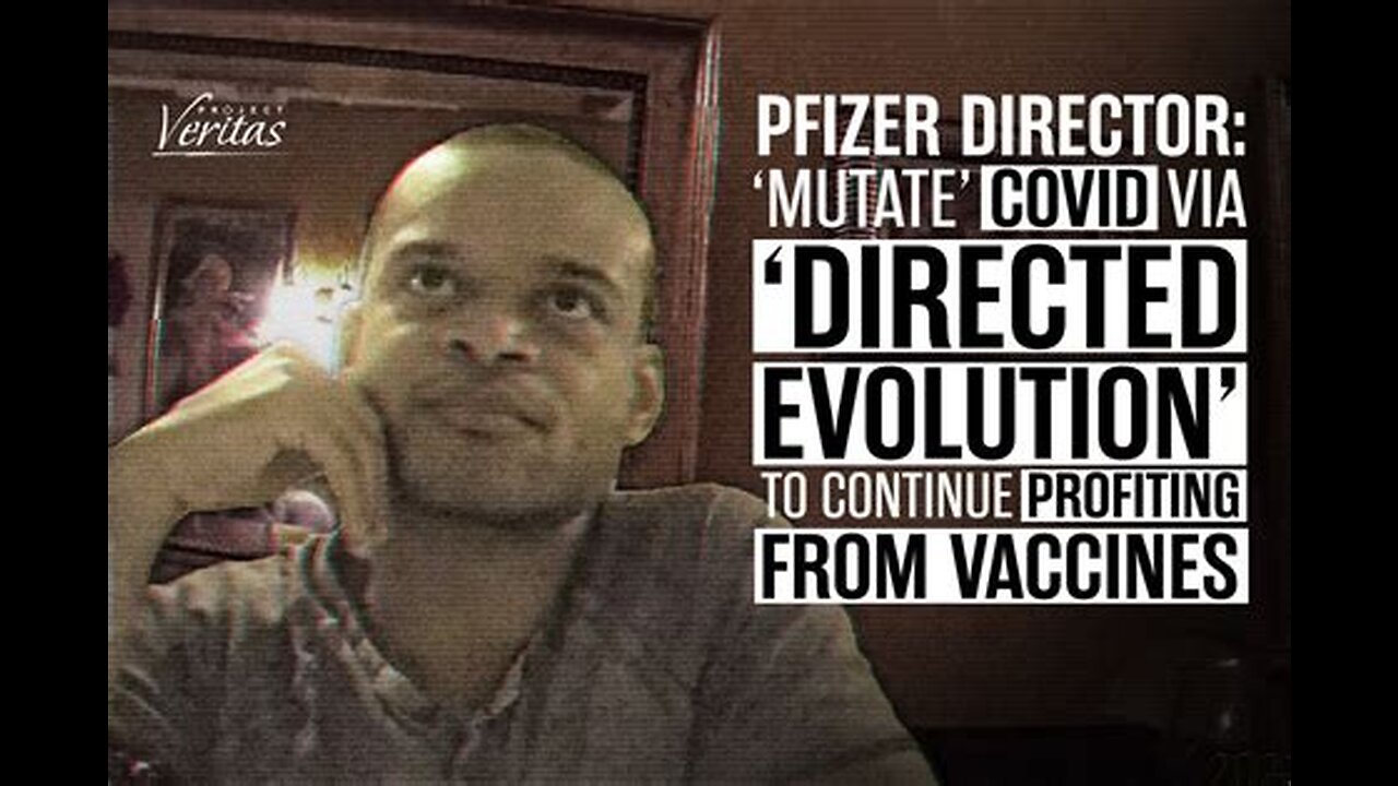 Pfizer Executive Mutating COVID via ‘Directed Evolution’ - Project Veritas Report