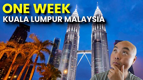 ONE WEEK in Kuala Lumpur Malaysia!🇲🇾