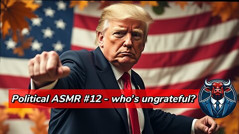 Political ASMR #12 – post Thanksgiving messages to review