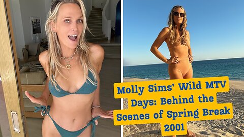 Molly Sims Reflects on Her Wild MTV Spring Break Days in the Early 2000s!