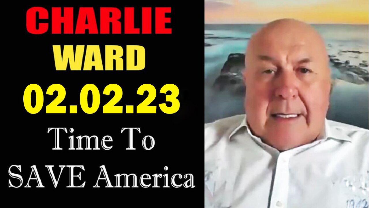 Charlie Ward Full Report Update February 2, 2023 - "Time to SAVE America"
