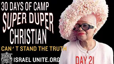 #IUIC | 30 DAYS OF CAMP | DAY 21: SUPER DUPER CHRISTIAN CAN'T STAND THE TRUTH