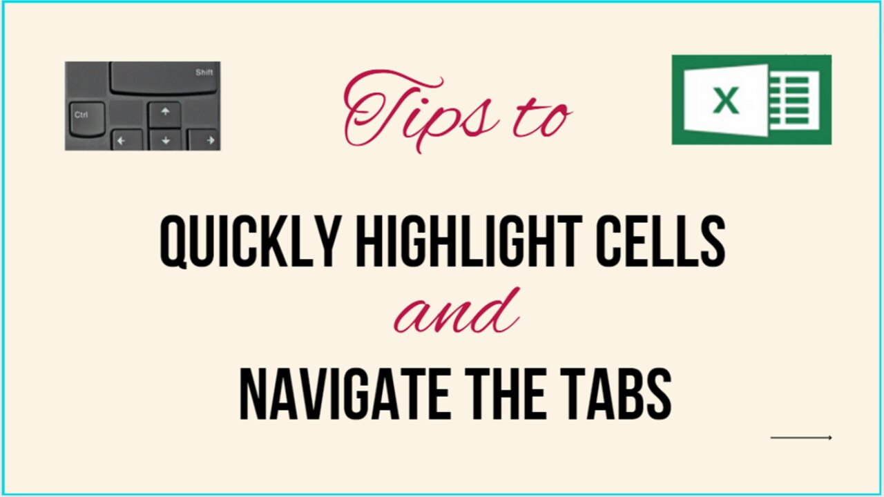 MS EXCEL TUTORIAL: TIPS TO QUICKLY HIGHLIGHT THE CELLS AND NAVIGATE THE TABS