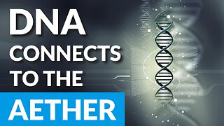 DNA Connects Us To The Internet & Aether