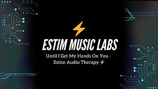 Until I Get My Hands On You - Estim Audio Therapy