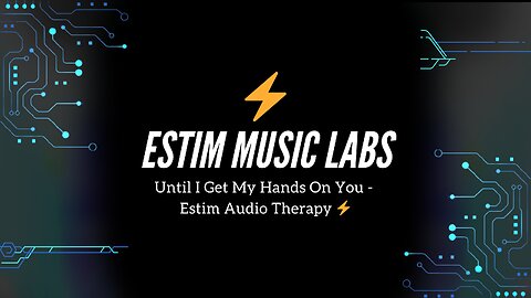 Until I Get My Hands On You - Estim Audio Therapy