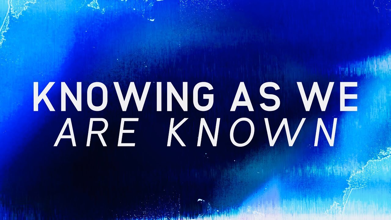 Knowing As We Are Known | Ed Lawson