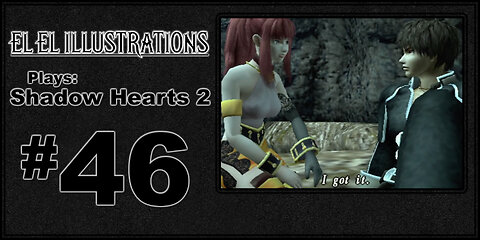 El El Plays Shadow Hearts 2 Episode 46: You Just Gotta Read This