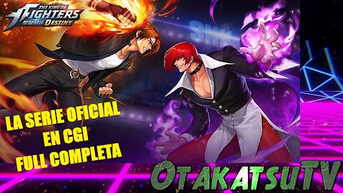 The King of Fighters DESTINY - La serie en CGI completa capitulos 1 al 7