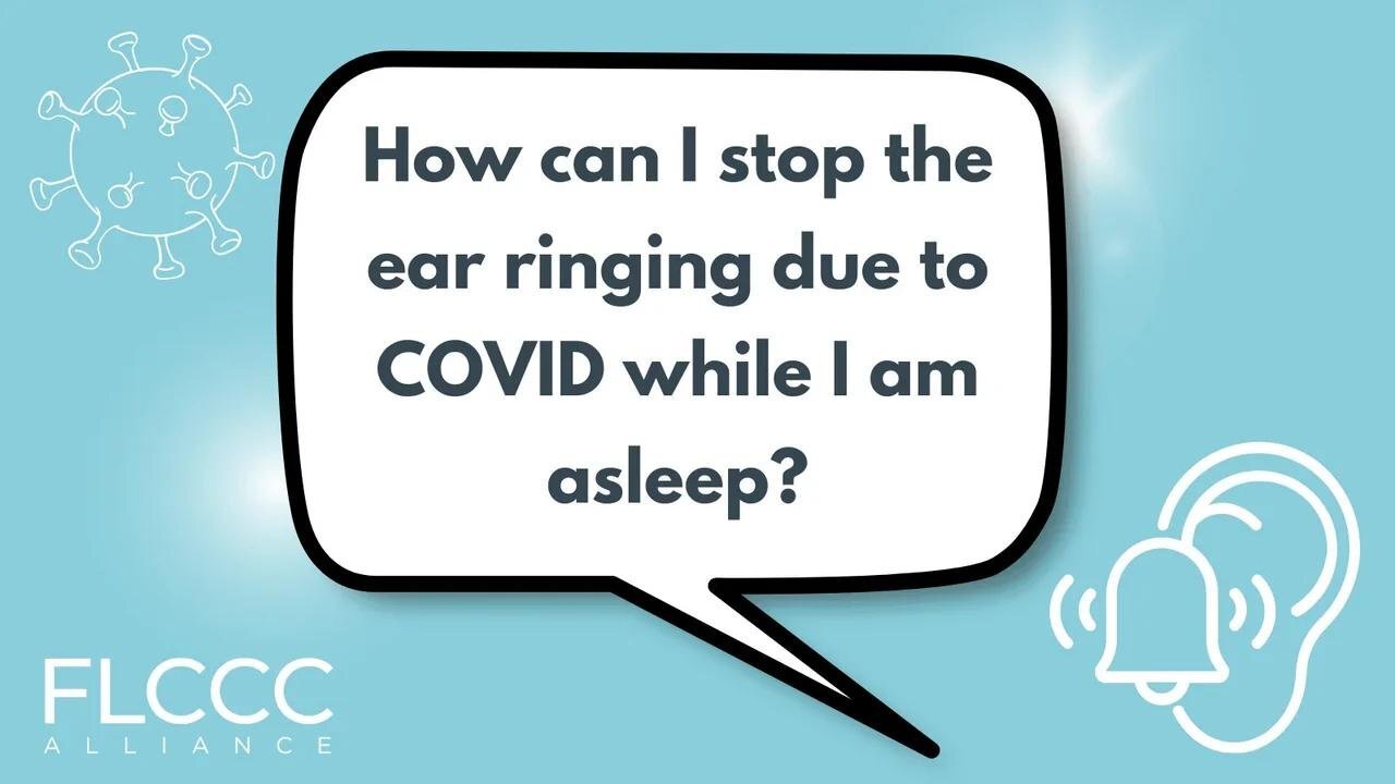 How can I stop the ear ringing due to COVID while I am asleep?