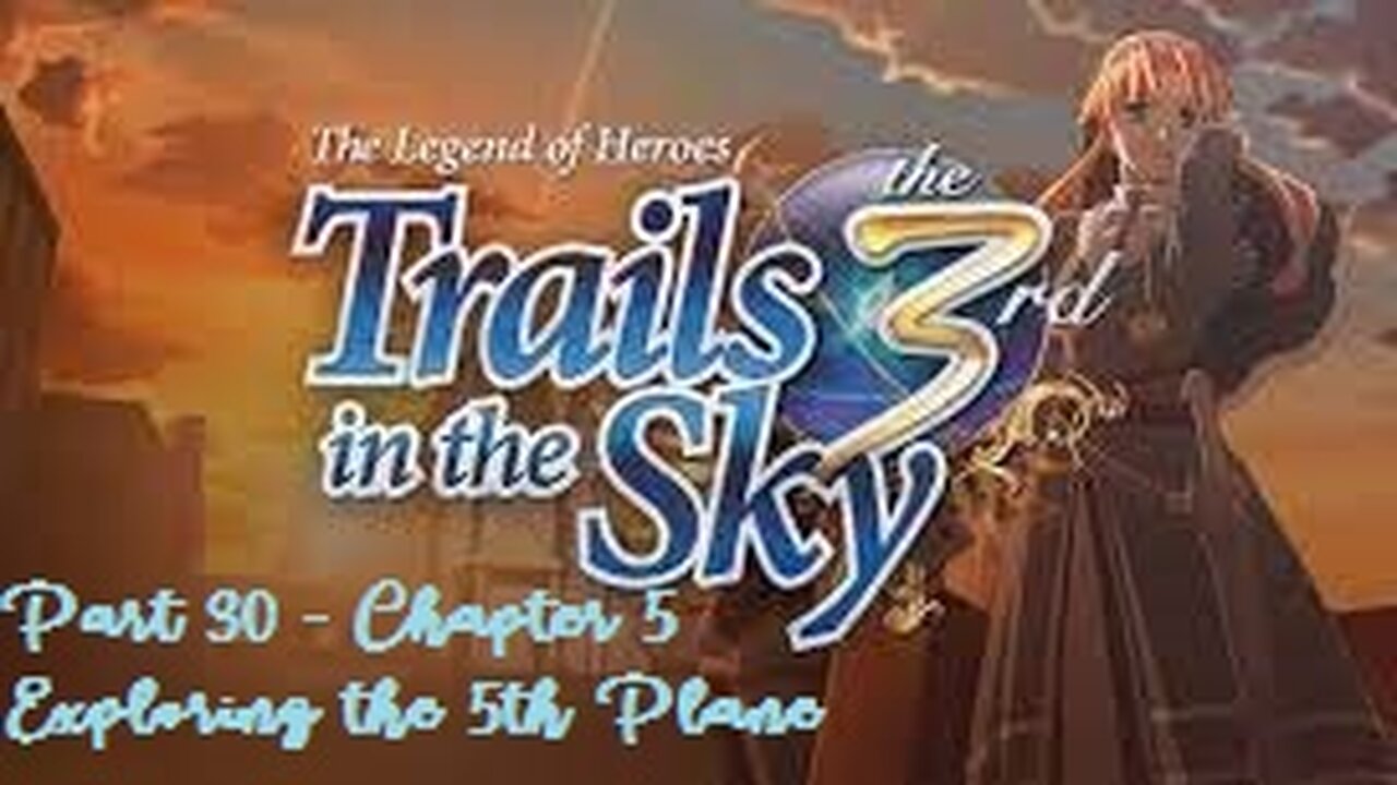 The Legend of Heroes Trails in the Sky the 3rd - Part 30 - Chapter 5 - Exploring the 5th Plane