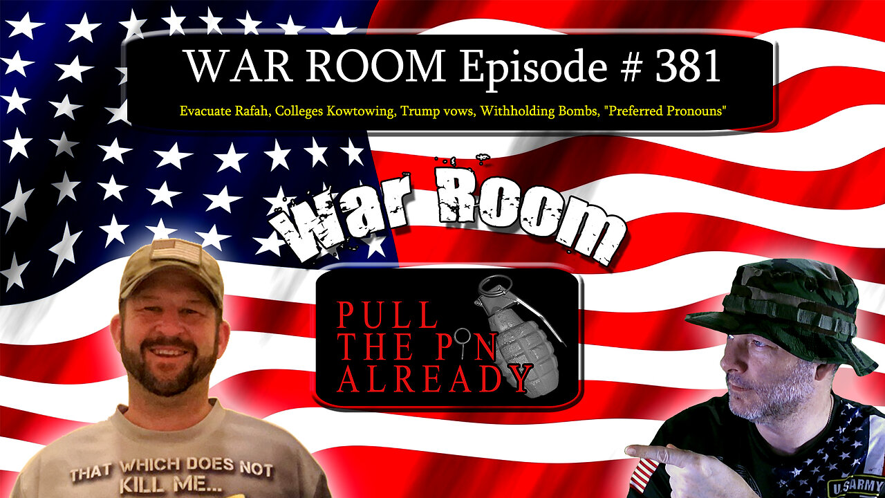 PTPA (WR Ep 381): Rafah, Colleges Kowtowing, Trump vows, Withholding Bombs, "Preferred Pronouns"