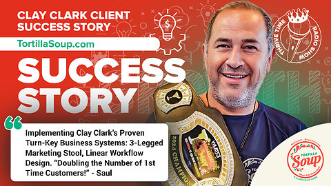 Clay Clark | Celebrating the Growth of TortillaSoup.com | Implementing Clay Clark’s Proven Turn-Key Business Systems: 3-Legged Marketing Stool, Linear Workflow Design. “Doubling the Number of 1st Time Customers!” - Saul