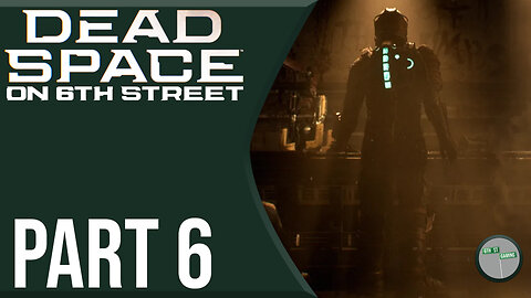 Dead Space Remake on 6th Street Part 6