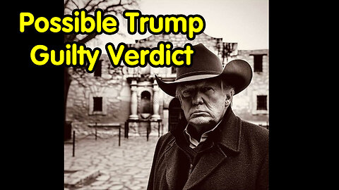 Possible Trump Guilty Verdict.