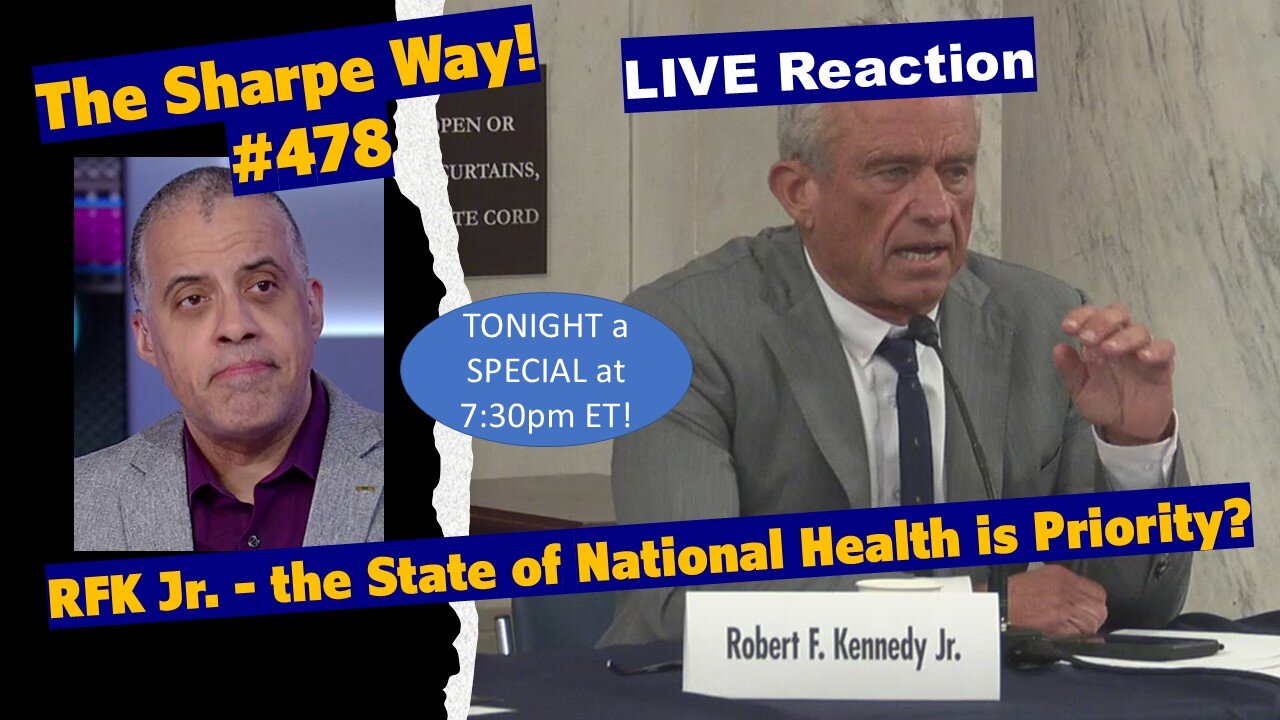 Sharpe Way # 478! RFK Jr. - the State of National Health is Priority? LIVE Talk!