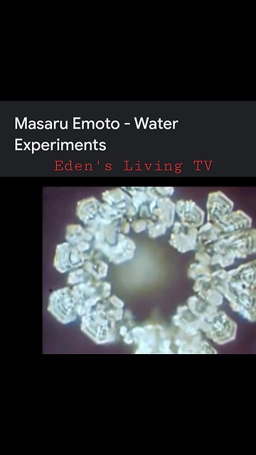 Water holds MEMORY and WORDS affect the Molecular makeup _ Eden's Living TV