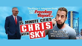 15 Minute Cities - Chris Sky joins Kevin J. Johnston on FreedomReport.ca