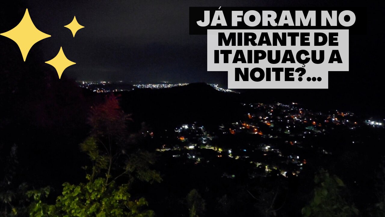 Olha a vista noturna do mirante da serrinha de Itaipuaçu! T3:E07